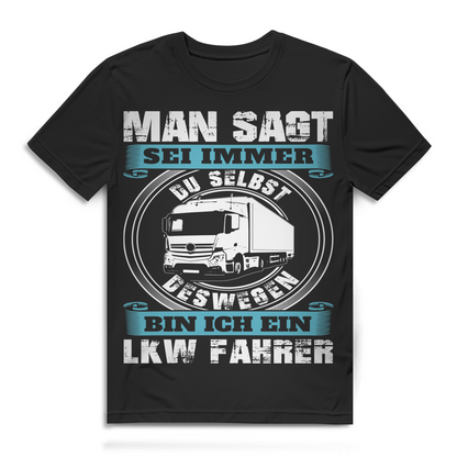 Man sagt sei immer du selbst deswegen bin ich LKW Fahrer Herren T-Shirt