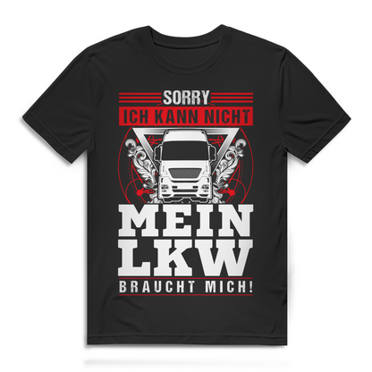 Sorry ich kann nicht mein LKW braucht mich Herren T-Shirt