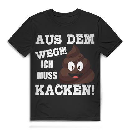 Aus dem Weg ich muss kacken Herren T-Shirt