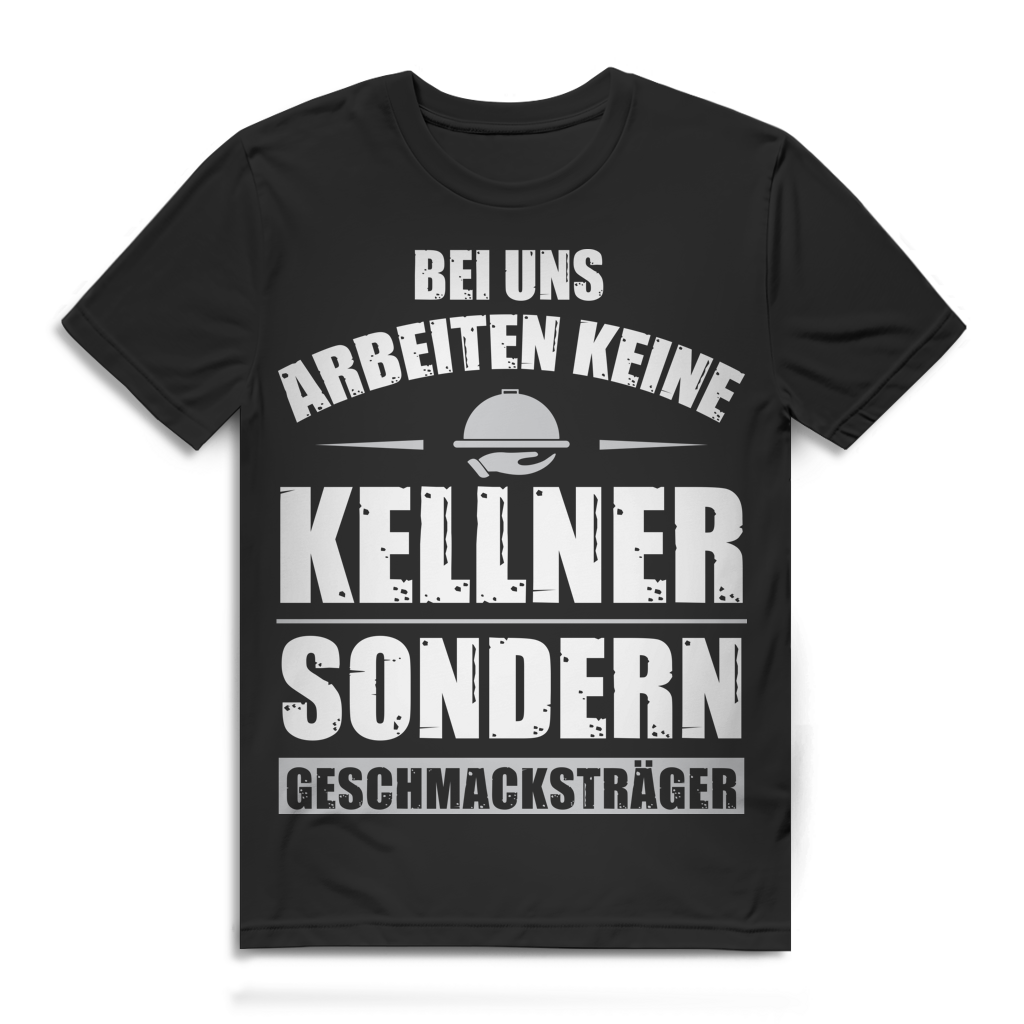 Bei uns arbeiten keine Kellner sondern Geschmacksträger Herren T-Shirt