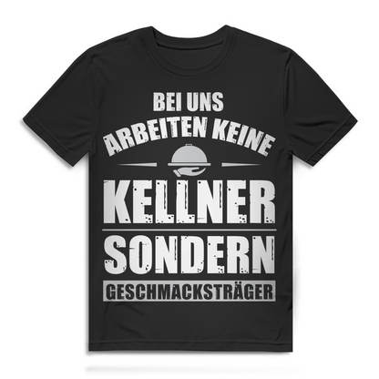 Bei uns arbeiten keine Kellner sondern Geschmacksträger Herren T-Shirt