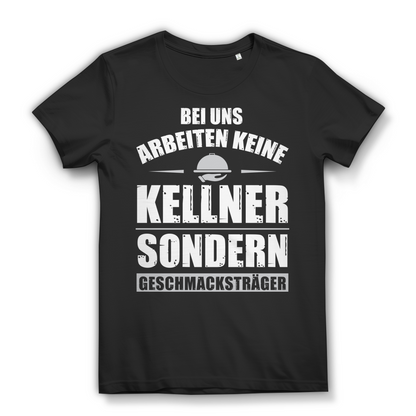 Bei uns arbeiten keine Kellner sondern Geschmacksträger Damen T-Shirt