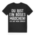 Du bist ein böses Mädchen Geh auf mein Zimmer Herren T-Shirt Black