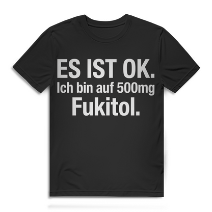 Es ist ok. Ich bin auf 500mg Fukitol. Herren T-Shirt Black