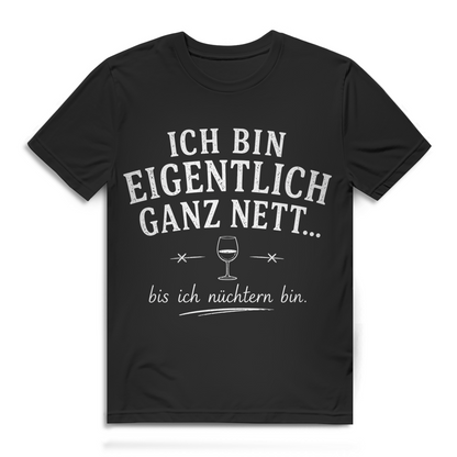 Ich bin eigentlich ganz nett bis ich nüchtern bin Herren T-Shirt Black