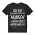 Ich bin vielleicht nicht so hübsch dafür unfreundlich Herren T-Shirt Black