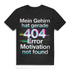 Mein Gehirn hat gerade 404 Error Motivation not found Herren T-Shirt Black