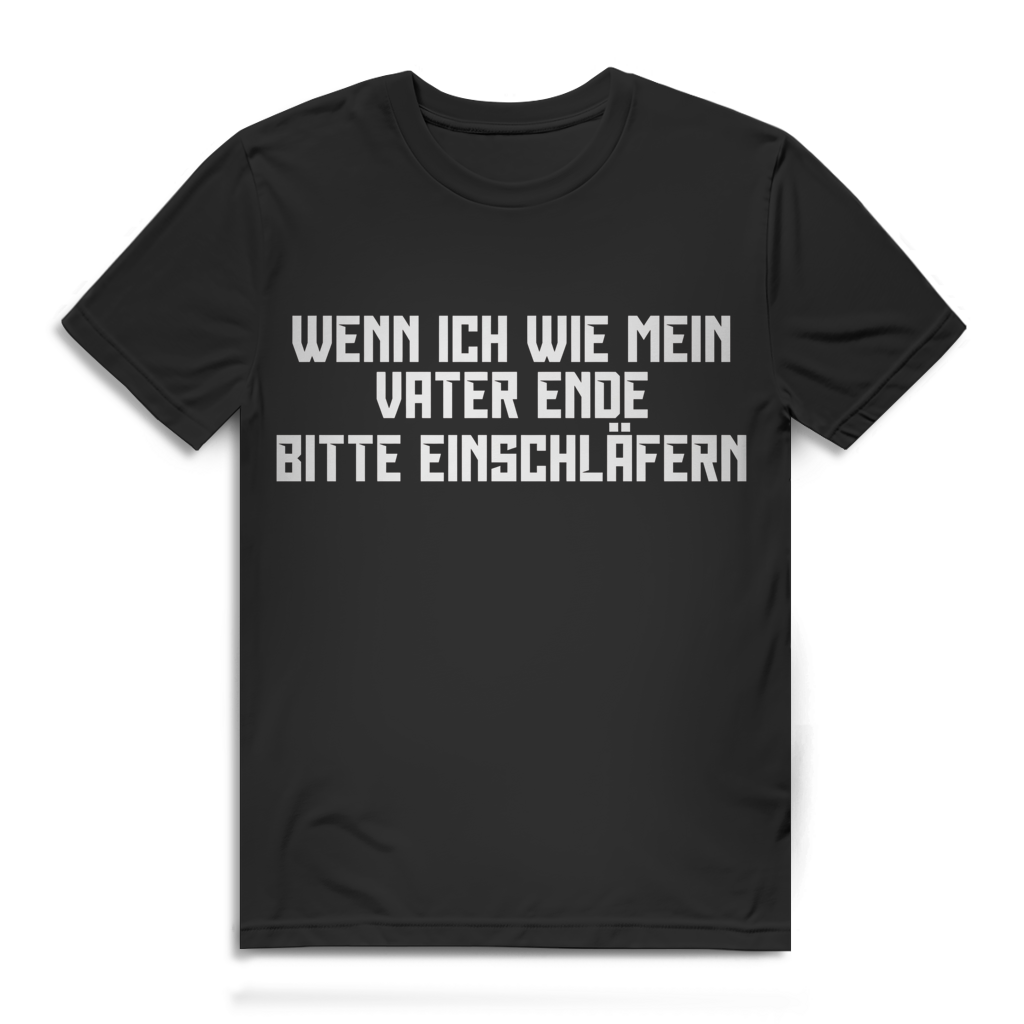 Wenn ich wie mein Vater ende bitte einschläfern Herren T-Shirt Black