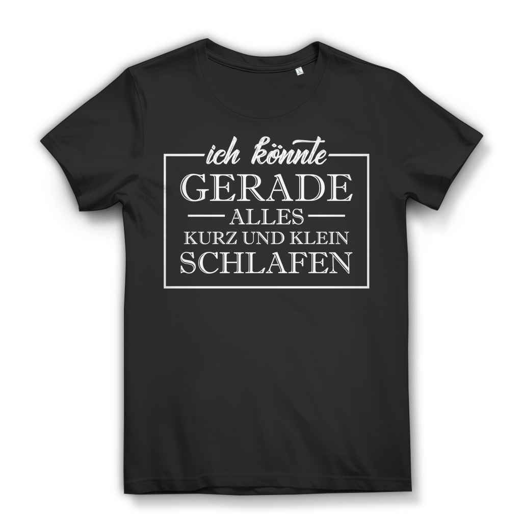 Ich könnte gerade alles kurz und klein schlafen Damen T-Shirt Black