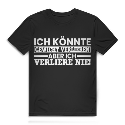 Ich könnte Gewicht verlieren aber verliere nie Herren T-Shirt Black
