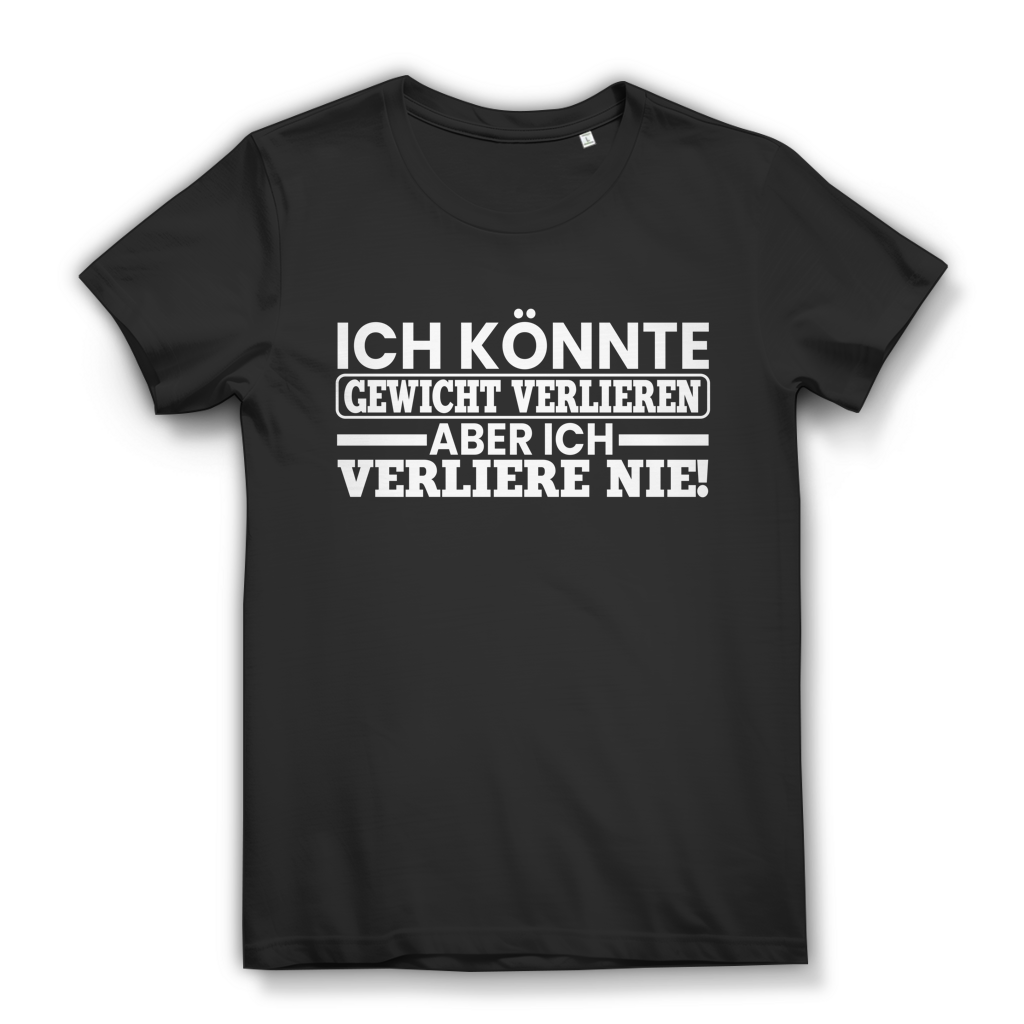 Ich könnte Gewicht verlieren aber verliere nie Damen T-Shirt Black