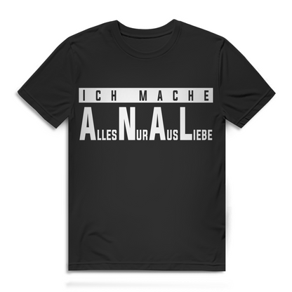 Ich mache alles nur aus Liebe Herren T-Shirt Black