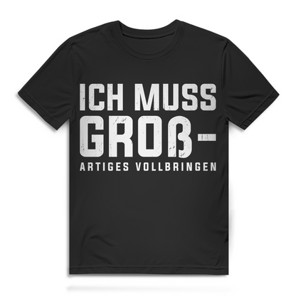 Ich muss großartiges vollbringen Herren T-Shirt Black