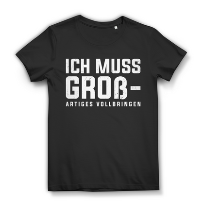 Ich muss großartiges vollbringen Damen T-Shirt Black