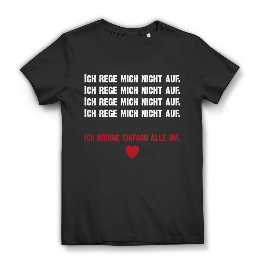 Ich rege mich nicht auf ich bringe alle um Damen T-Shirt Black