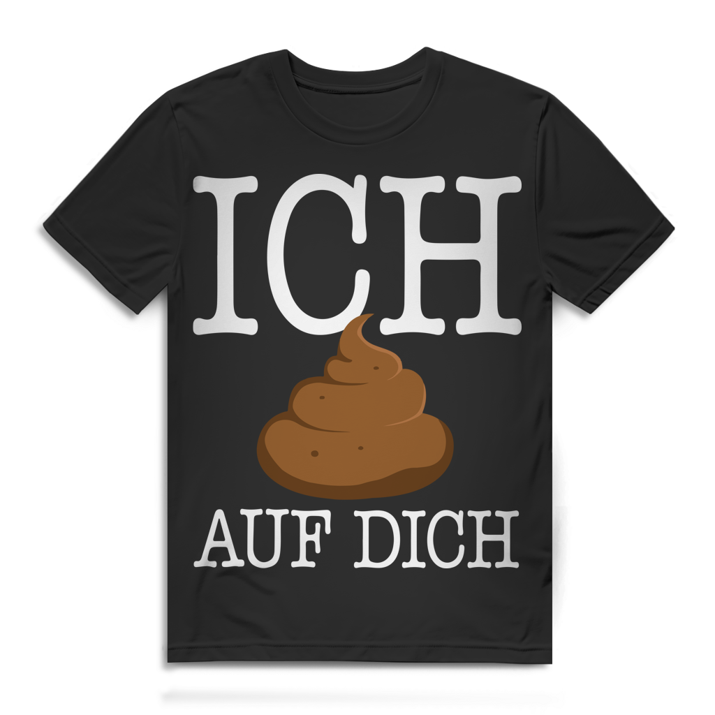 Ich kack auf dich Herren T-Shirt Black