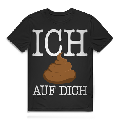 Ich kack auf dich Herren T-Shirt Black