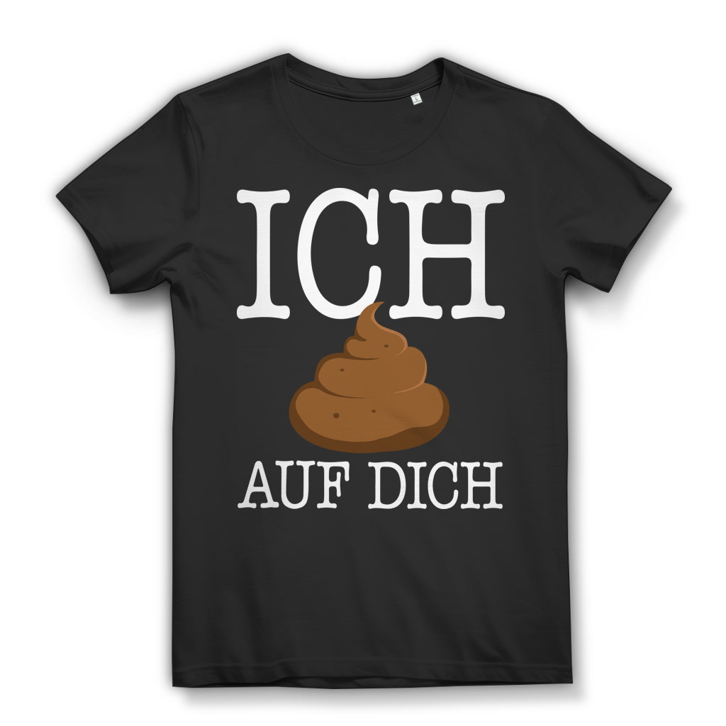 Ich kack auf dich Damen T-Shirt Black