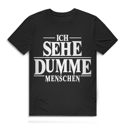 Ich sehe dumme Menschen Herren T-Shirt Statement Funshirt Black