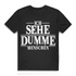 Ich sehe dumme Menschen Herren T-Shirt Statement Funshirt Black