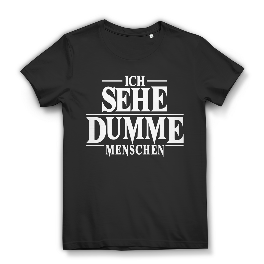 Ich sehe dumme Menschen Damen T-Shirt Statement Funshirt Black