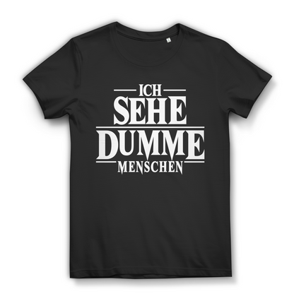 Ich sehe dumme Menschen Damen T-Shirt Statement Funshirt Black