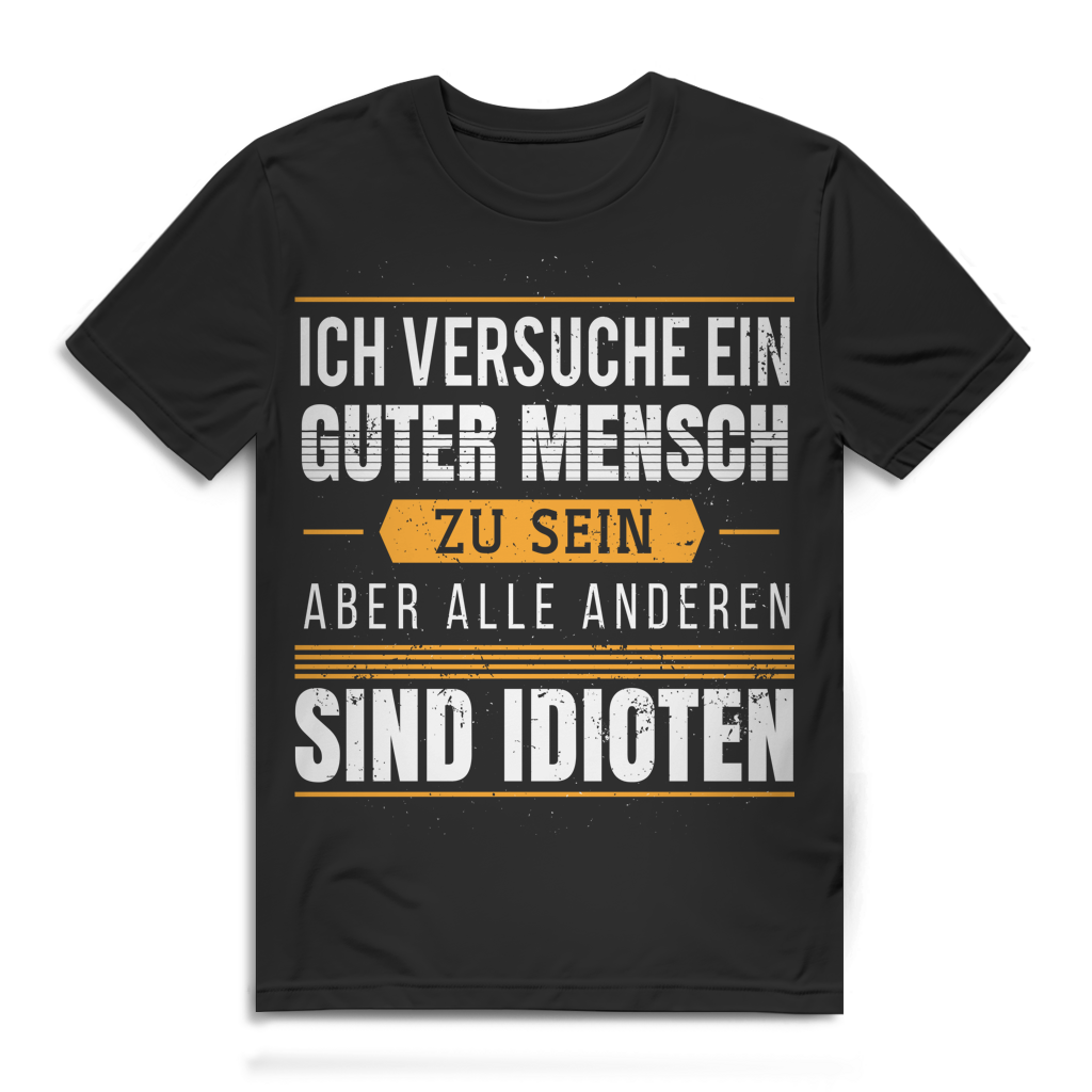 Ich versuche ein guter Mensch aber alle anderen sind Idioten Herren T-Shirt Black