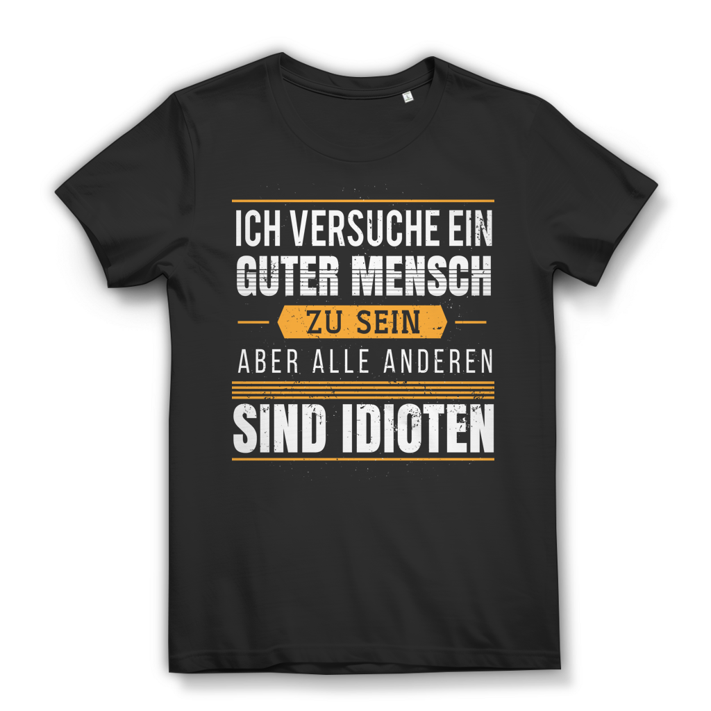 Ich versuche ein guter Mensch aber alle anderen sind Idioten Damen T-Shirt Black