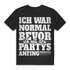 Ich war normal bevor ich mit den Partys anfing Herren T-Shirt Black
