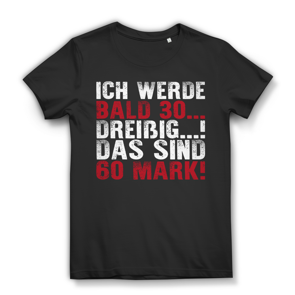 Ich werde bald 30 das sind 60 Mark Damen T-Shirt Black