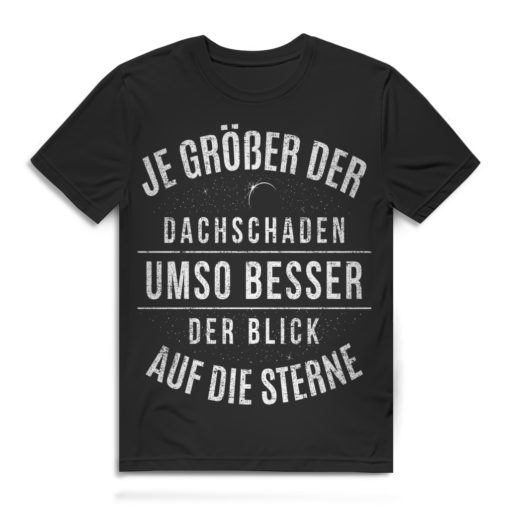 Je größer der Dachschaden umso besser Blick auf Sterne Herren T-Shirt Black