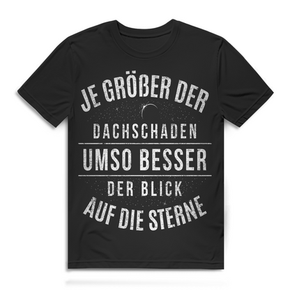 Je größer der Dachschaden umso besser Blick auf Sterne Herren T-Shirt Black