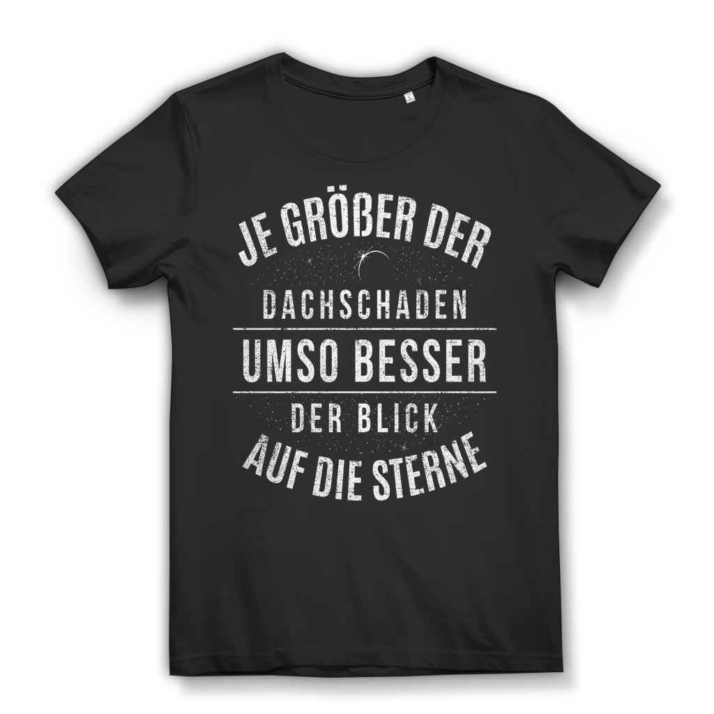 Je größer der Dachschaden umso besser Blick auf Sterne Damen T-Shirt Black
