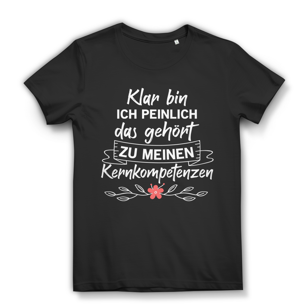 Klar bin ich peinlich das gehört zu meinen Kernkompetenzen Damen T-Shirt Black