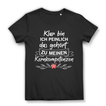 Klar bin ich peinlich das gehört zu meinen Kernkompetenzen Damen T-Shirt Black