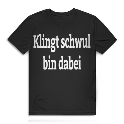 Klingt schwul bin dabei Herren T-Shirt Funshirt Black