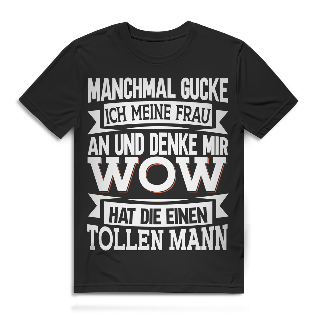 Manchmal gucke ich meine Frau an wow tollen Mann Herren T-Shirt Black