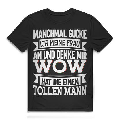 Manchmal gucke ich meine Frau an wow tollen Mann Herren T-Shirt Black