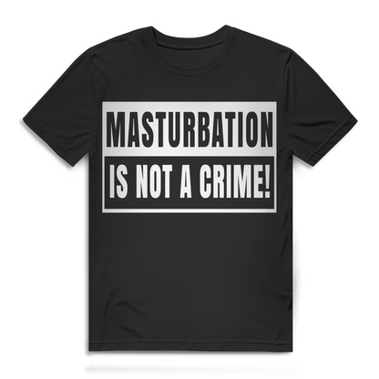 Masturbation is not a crime Herren T-Shirt Black