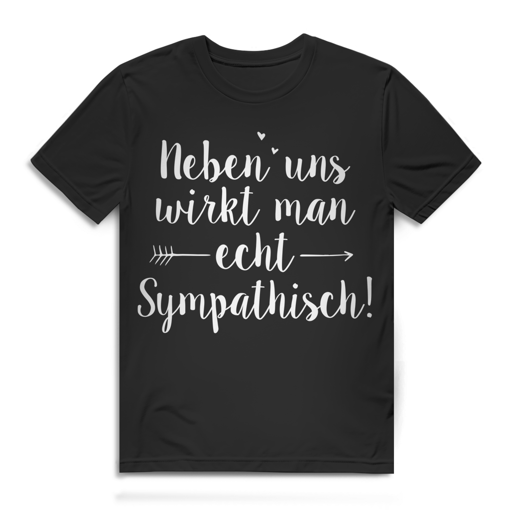 Neben uns wirkt man echt sympathisch Herren T-Shirt Black
