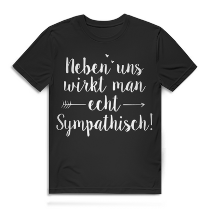 Neben uns wirkt man echt sympathisch Herren T-Shirt Black