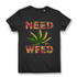 Need Weed Damen T-Shirt Cannabis Motiv Funshirt Black