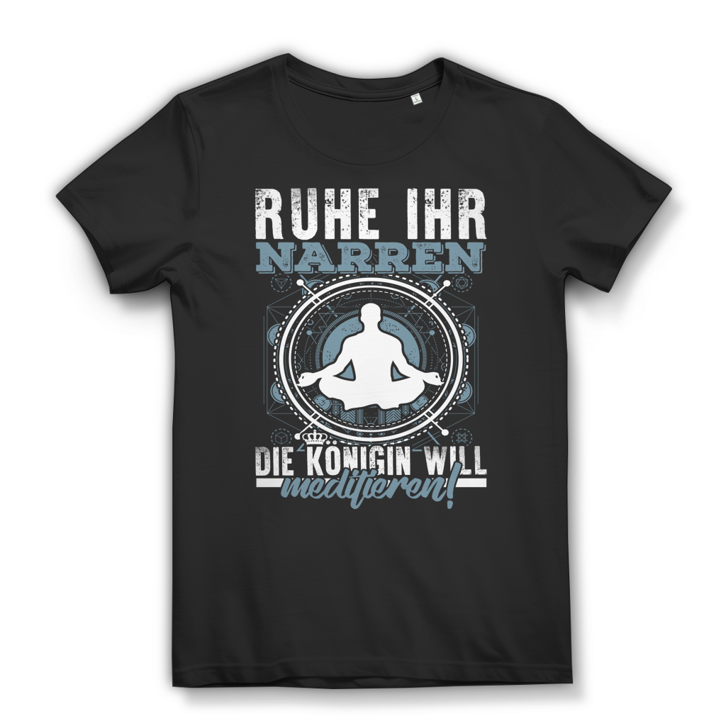 Ruhe ihr Narren die Königin will meditieren Damen T-Shirt Black