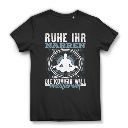 Ruhe ihr Narren die Königin will meditieren Damen T-Shirt Black