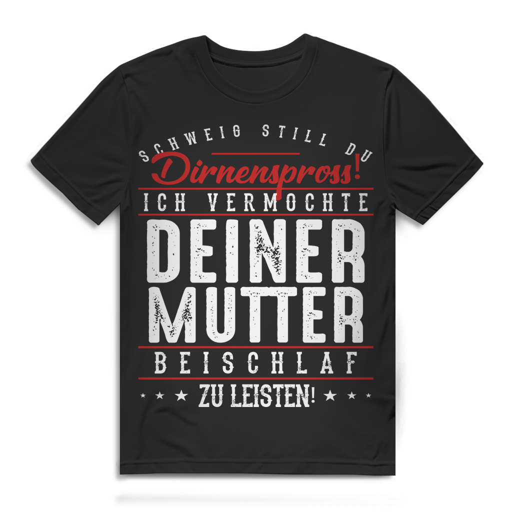 Schweig still Dirnenspross ich vermochte deiner Mutter Herren T-Shirt Black