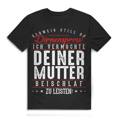 Schweig still Dirnenspross ich vermochte deiner Mutter Herren T-Shirt Black