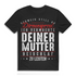 Schweig still Dirnenspross ich vermochte deiner Mutter Herren T-Shirt Black
