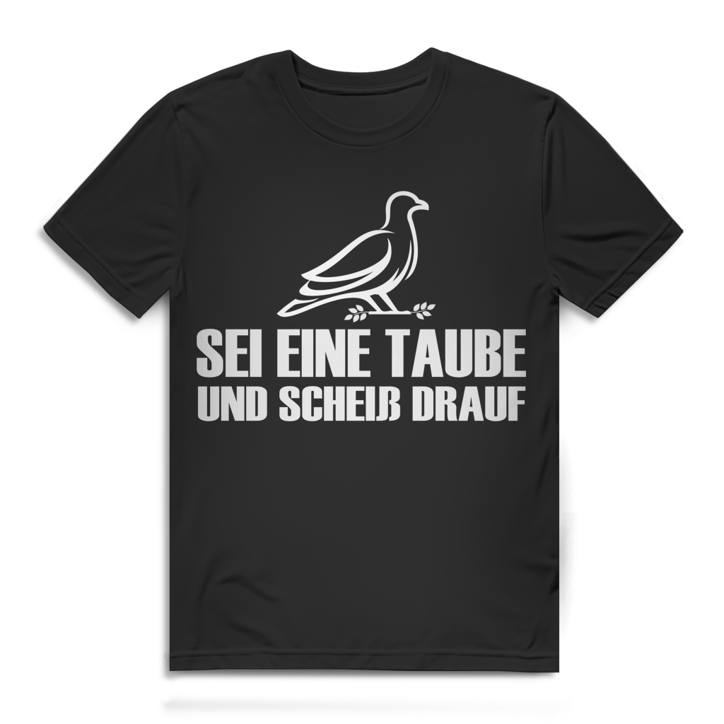 Sei eine Taube und scheiß drauf Herren T-Shirt Black