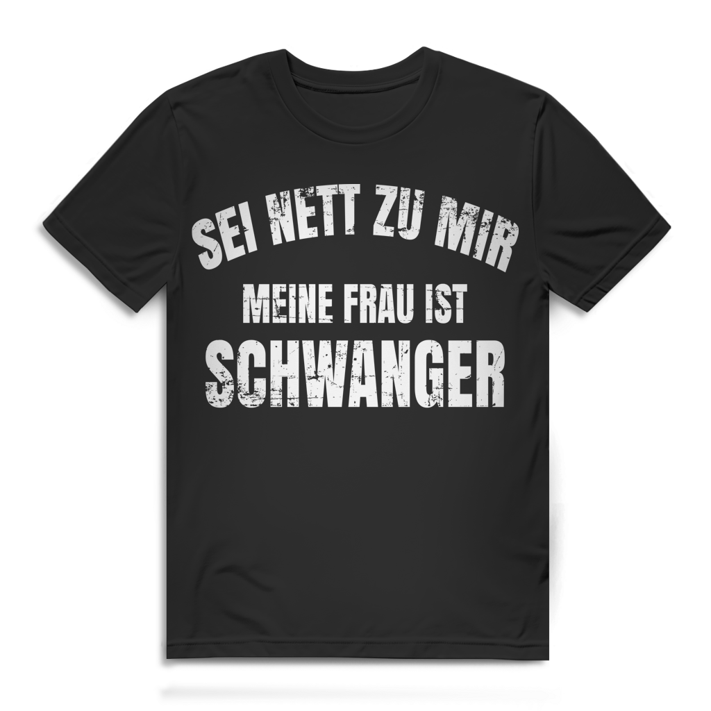 Sei nett zu mir meine Frau ist schwanger Herren T-Shirt Black
