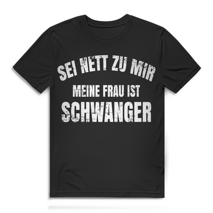 Sei nett zu mir meine Frau ist schwanger Herren T-Shirt Black